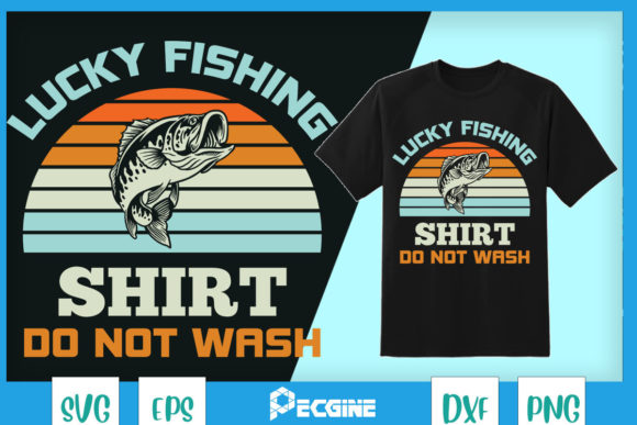 Lucky Fishing Shirt Do Not Wash Graphics for T-Shirt Designs