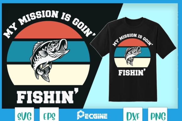 My Mission is Going Fishing Graphics for T-Shirt Design & Branding