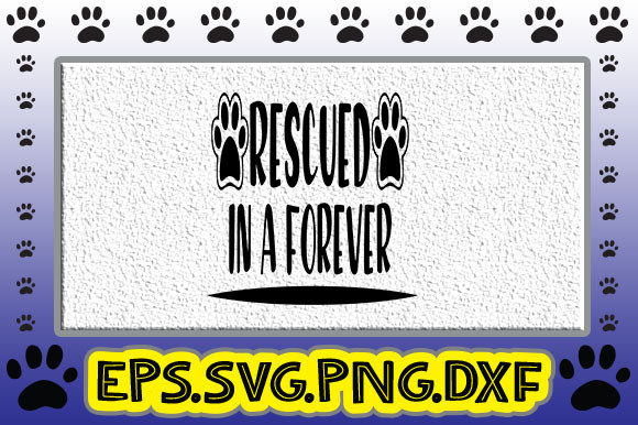 Rescued in a Forever: A Dog Typography Design for Crafts and Graphics