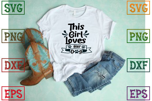 This Girl Loves Her Dog Graphics for T-Shirt Designs & Branding